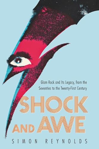 cover image Shock and Awe: Glam Rock and Its Legacy, from the Seventies to the Twenty-First Century
