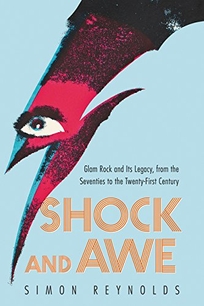 Shock and Awe: Glam Rock and Its Legacy