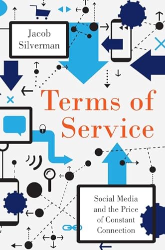 cover image Terms of Service: Social Media and the Price of Constant Connection