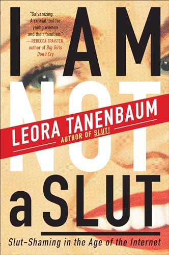 cover image I Am Not a Slut: Slut-Shaming in the Age of the Internet