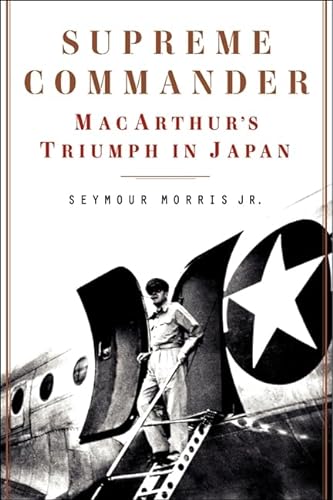cover image Supreme Commander: MacArthur’s Triumph in Japan