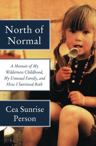 cover image North of Normal: A Memoir of My Wilderness Childhood, My Unusual Family, and How I Survived Both