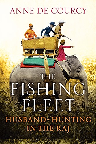 cover image The Fishing Fleet: Husband-Hunting in the Raj