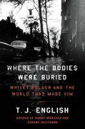 cover image Where the Bodies Were Buried: Whitey Bulger and the World That Made Him