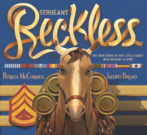 cover image Sergeant Reckless: The True Story of the Little Horse Who Became a Hero