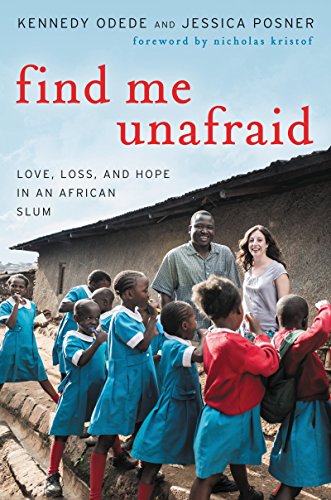 cover image Find Me Unafraid: Love, Loss, and Hope in an African Slum