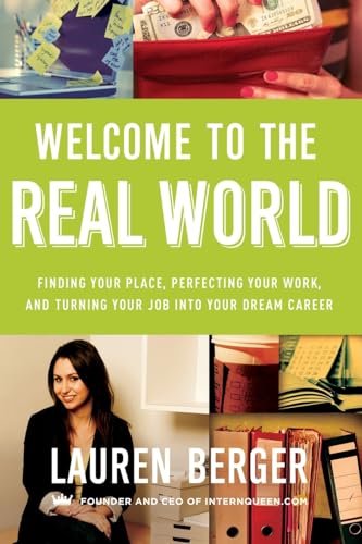 cover image Welcome to the Real World: Finding Your Place, Perfecting Your Work, and Turning Your Job into Your Dream Career