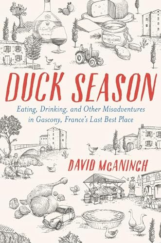 cover image Duck Season: Eating, Drinking, and Other Misadventures in Gascony, France’s Last Best Place