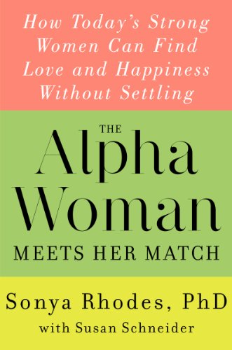 cover image The Alpha Woman Meets Her Match: How Today’s Strong Women Can Find Love and Happiness Without Settling