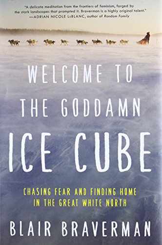 cover image Welcome to the Goddamn Ice Cube: Chasing Fear and Finding Home in the Great White North