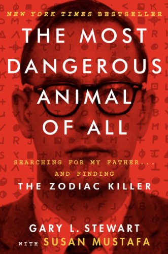 cover image The Most Dangerous Animal of All: Searching for My Father%E2%80%A6And Finding The Zodiac Killer