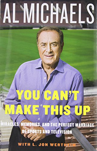 cover image You Can't Make This Up: Miracles, Memories, and the Perfect Marriage of Sports and Television 