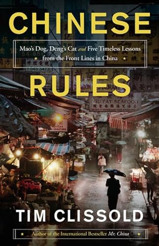 cover image Chinese Rules: Mao’s Dog, Deng’s Cat, and Five Timeless Lessons from the Front Lines in China