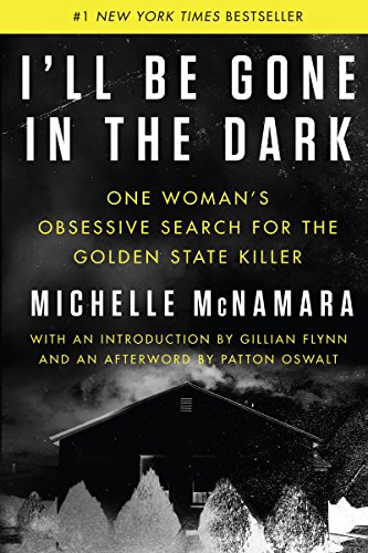 cover image I’ll Be Gone in the Dark: One Woman’s Obsessive Search for the Golden State Killer