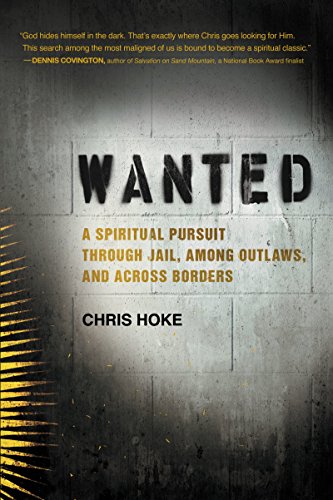 cover image Wanted: A Spiritual Pursuit Through Jail, Among Outlaws, and Across Borders