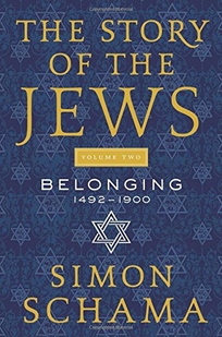 The Story of the Jews: Belonging: 1492–1900