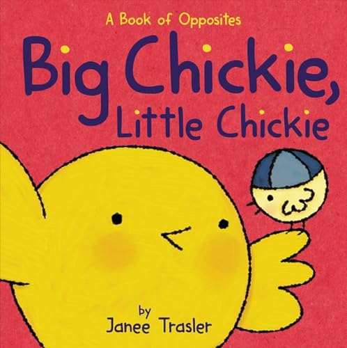 cover image Big Chickie, Little Chickie: A Book of Opposites