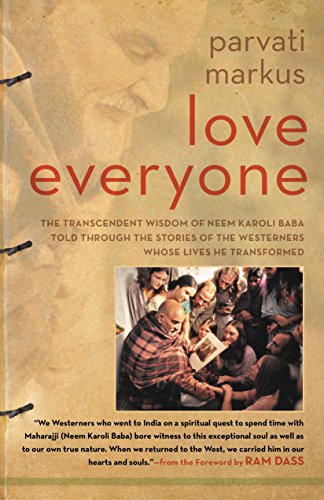 cover image Love Everyone: The Transcendent Wisdom of Neem Karoli Baba Told Through the Stories of the Westerners Whose Lives He Transformed