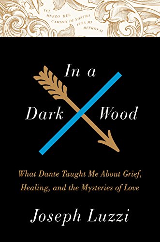 cover image In a Dark Wood: What Dante Taught Me About Grief, Healing, and the Mysteries of Love