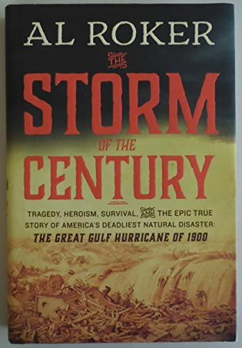cover image The Storm of the Century: Tragedy, Heroism, Survival, and the Epic True Story of America’s Deadliest Natural Disaster: The Great Gulf Hurricane of 1900