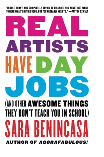 cover image Real Artists Have Day Jobs (and Other Awesome Things They Don’t Teach You in School)