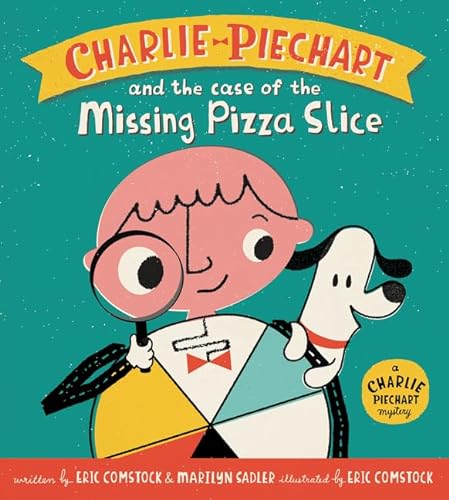 cover image Charlie Piechart and the Case of the Missing Pizza Slice