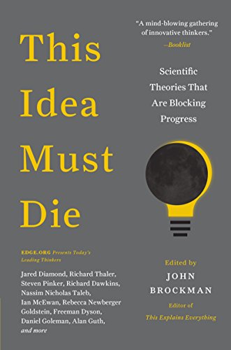 cover image This Idea Must Die: Scientific Theories that Are Blocking Progress