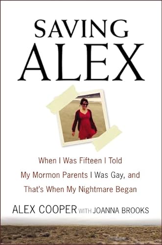 cover image Saving Alex: When I Was Fifteen I Told My Mormon Parents I Was Gay, and That’s When My Nightmare Began