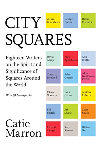 cover image City Squares: Eighteen Writers on the Spirit and Significance of Squares Around the World