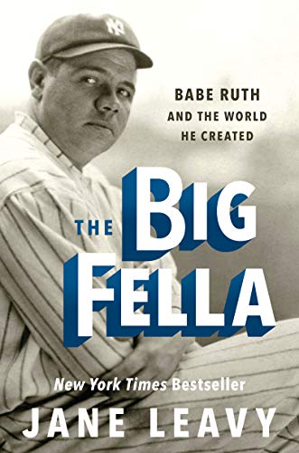 cover image The Big Fella: Babe Ruth and the World He Created