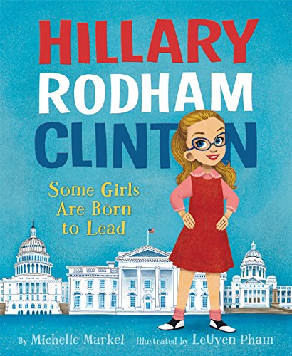 cover image Hillary Rodham Clinton: Some Girls Are Born to Lead