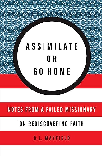 cover image Assimilate or Go Home: Notes from a Failed Missionary