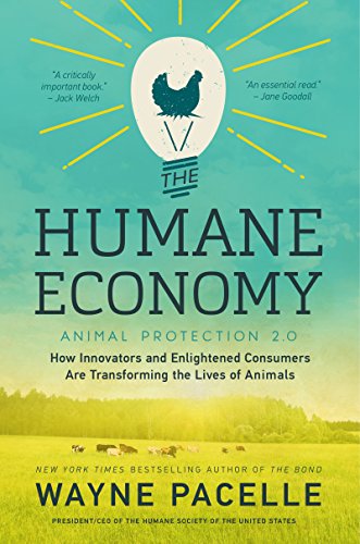 cover image The Humane Economy: How Innovators and Enlightened Consumers Are Transforming the Lives of Animals