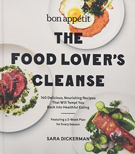 cover image Bon Appétit: The Food Lover’s Cleanse; 140 Delicious, Nourishing Recipes That Will Tempt You Back into Healthful Eating
