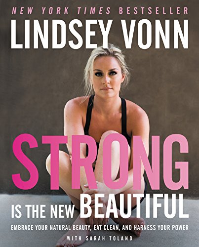 cover image Strong Is the New Beautiful: Embrace Your Natural Beauty, Eat Clean, and Harness Your Power 