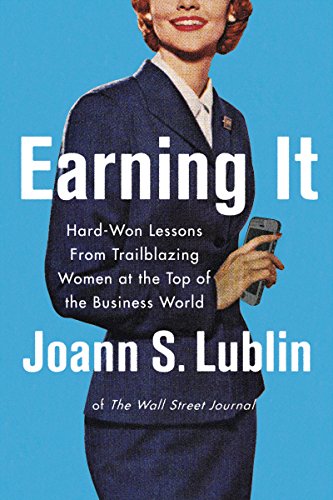 cover image Earning It: Hard-Won Lessons from Trailblazing Women at the Top of the Business World