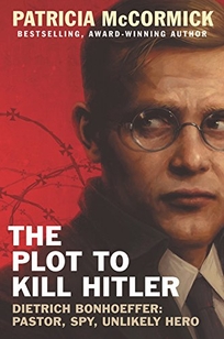 The Plot to Kill Hitler: Dietrich Bonhoeffer: Pastor