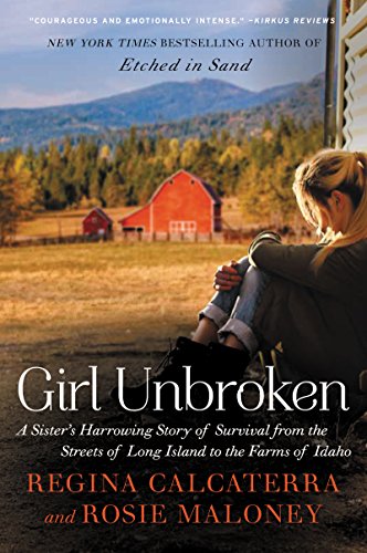 cover image Girl Unbroken: A Sister's Harrowing Story of Survival from the Streets of Long Island to the Farms of Idaho