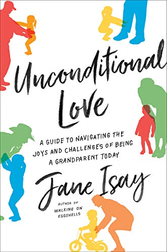 cover image Unconditional Love: A Guide to Navigating the Joys and Challenges of Being a Grandparent Today 