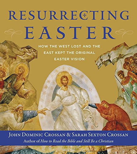 cover image Resurrecting Easter: How the West Lost and the East Kept the Original Easter Vision