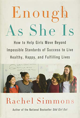 cover image Enough as She Is: How to Help Girls Move Beyond Impossible Standards of Success to Live Healthy, Happy, and Fulfilling Lives 