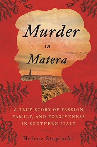 cover image Murder in Matera: A True Story of Passion, Family, and Forgiveness in Southern Italy 