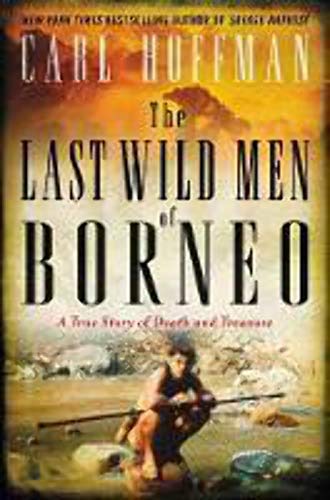 cover image The Last Wild Men of Borneo: A True Story of Death and Treasure