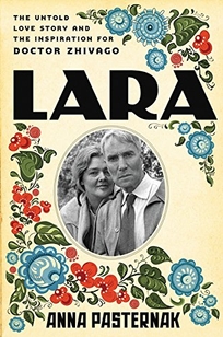 Lara: The Untold Love Story and the Inspiration for ‘Doctor Zhivago’