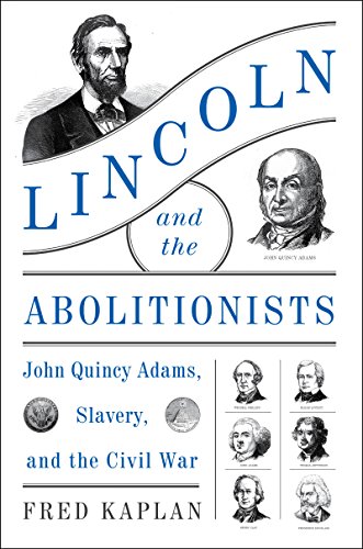 cover image Lincoln and the Abolitionists: John Quincy Adams, Slavery, and the Civil War