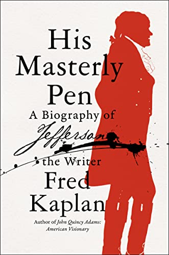 cover image His Masterly Pen: A Biography of Jefferson the Writer