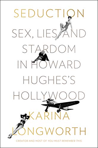cover image Seduction: Sex, Lies, and Stardom in Howard Hughes’s Hollywood 