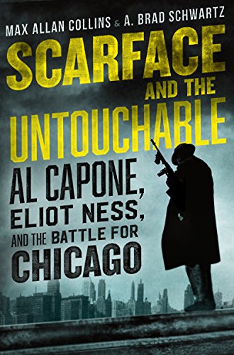 cover image Scarface and the Untouchable: Al Capone, Eliot Ness, and the Battle for Chicago