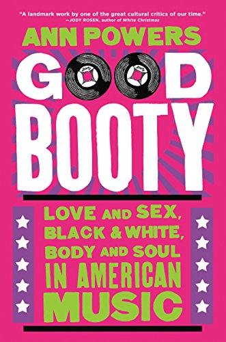 cover image Good Booty: Love and Sex, Black and White, Body and Soul in American Music