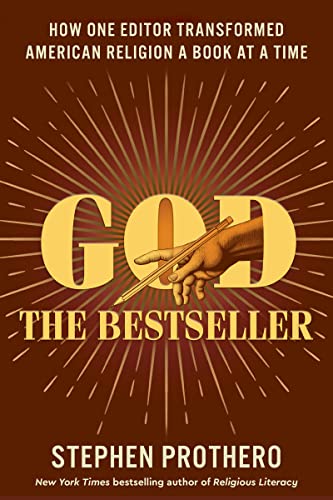 cover image God the Bestseller: How One Editor Transformed American Religion a Book at a Time